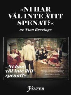 cover image of "Ni har väl inte ätit spenat?" - Ett reportage om inspelningen av Ingemar Bergmans Fanny och Alexander ur magasinet Filter